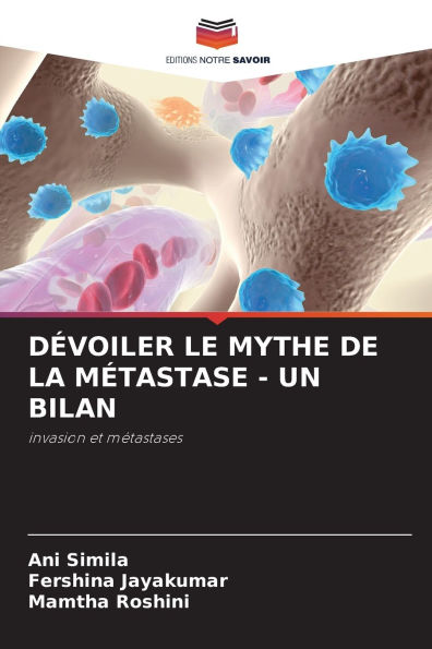 Dï¿½voiler Le Mythe de la Mï¿½tastase - Un Bilan
