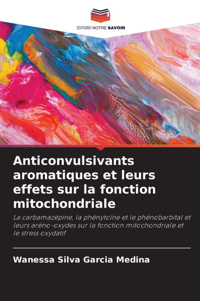 Anticonvulsivants aromatiques et leurs effets sur la fonction mitochondriale