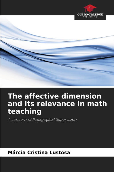 The affective dimension and its relevance in math teaching