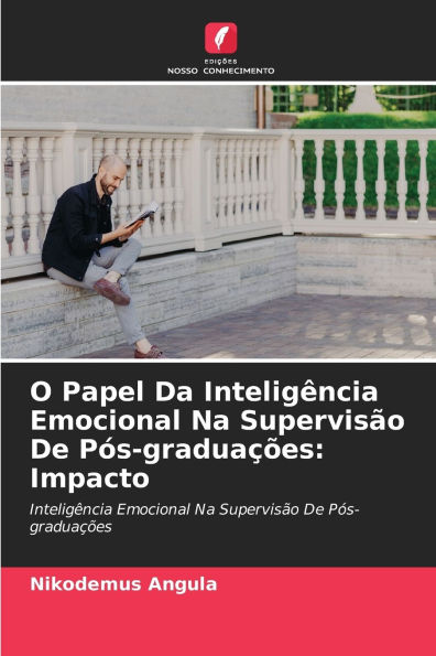 O Papel Da Inteligï¿½ncia Emocional Na Supervisï¿½o De Pï¿½s-graduaï¿½ï¿½es: Impacto