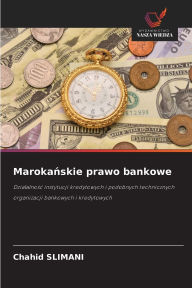 Title: Marokańskie prawo bankowe, Author: Chahid Slimani