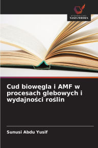 Title: Cud biowęgla i AMF w procesach glebowych i wydajności roślin, Author: Sunusi Abdu Yusif