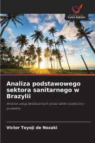 Title: Analiza podstawowego sektora sanitarnego w Brazylii, Author: Victor Toyoji de Nozaki