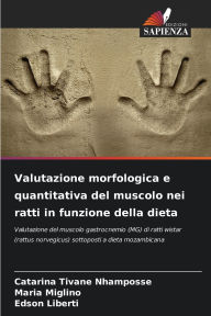 Title: Valutazione morfologica e quantitativa del muscolo nei ratti in funzione della dieta, Author: Catarina Tivane Nhamposse