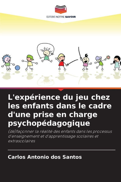 L'expï¿½rience du jeu chez les enfants dans le cadre d'une prise en charge psychopï¿½dagogique