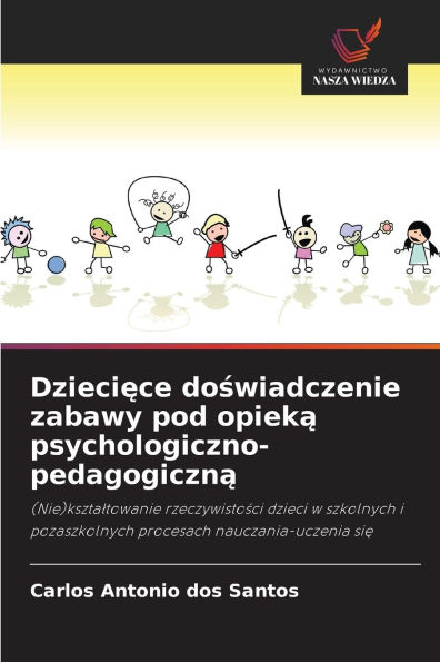 Dziecięce doświadczenie zabawy pod opieką psychologiczno-pedagogiczną