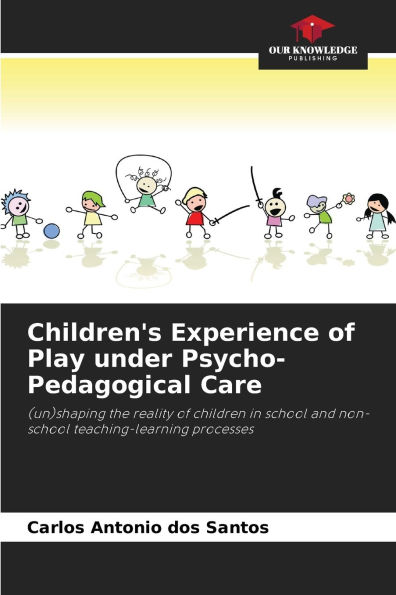 Children's Experience of Play under Psycho-Pedagogical Care
