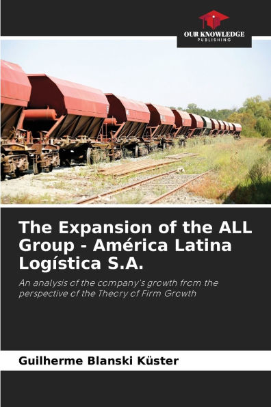 The Expansion of the ALL Group - Amï¿½rica Latina Logï¿½stica S.A.