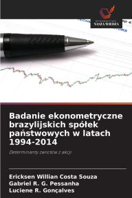 Title: Badanie ekonometryczne brazylijskich spï¿½lek państwowych w latach 1994-2014, Author: Ericksen Willian Costa Souza