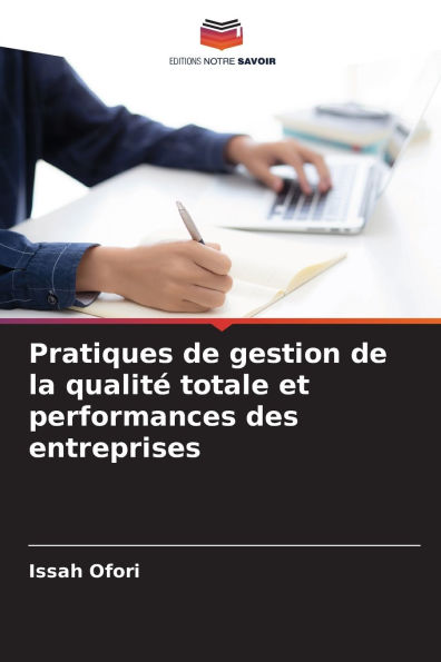 Pratiques de gestion de la qualitï¿½ totale et performances des entreprises