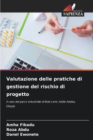 Title: Valutazione delle pratiche di gestione del rischio di progetto, Author: Amha Fikadu