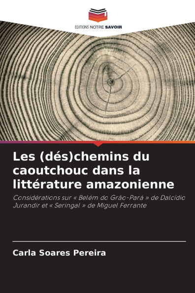 Les (dï¿½s)chemins du caoutchouc dans la littï¿½rature amazonienne
