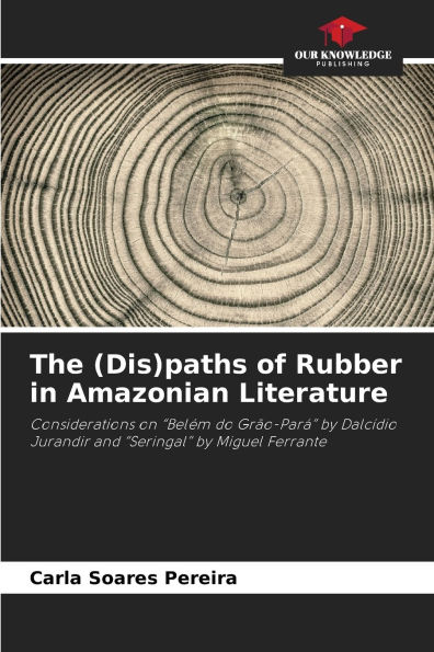 The (Dis)paths of Rubber in Amazonian Literature