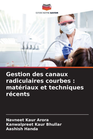 Gestion des canaux radiculaires courbes: matÃ¯Â¿Â½riaux et techniques rÃ¯Â¿Â½cents