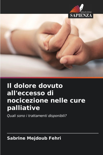 Il dolore dovuto all'eccesso di nocicezione nelle cure palliative