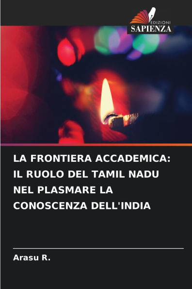 La Frontiera Accademica: Il Ruolo del Tamil Nadu Nel Plasmare La Conoscenza Dell'india
