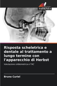 Title: Risposta scheletrica e dentale al trattamento a lungo termine con l'apparecchio di Herbst, Author: Bruno Curiel