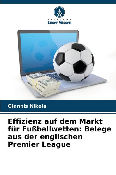 Effizienz auf dem Markt fÃ¯Â¿Â½r FuÃ¯Â¿Â½ballwetten: Belege aus der englischen Premier League