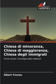 Title: Chiesa di minoranza, Chiesa di maggioranza, Chiesa degli immigrati, Author: Albert Younas