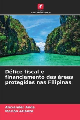 DÃ¯Â¿Â½fice fiscal e financiamento das Ã¯Â¿Â½reas protegidas nas Filipinas