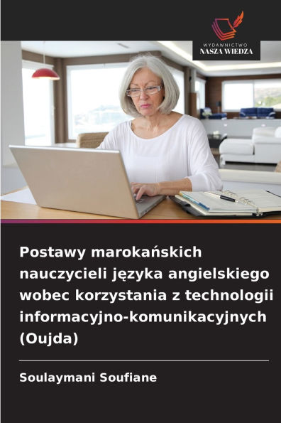Postawy marokańskich nauczycieli języka angielskiego wobec korzystania z technologii informacyjno-komunikacyjnych (Oujda)