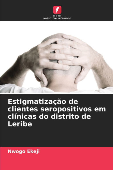 EstigmatizaÃ¯Â¿Â½Ã¯Â¿Â½o de clientes seropositivos em clÃ¯Â¿Â½nicas do distrito de Leribe