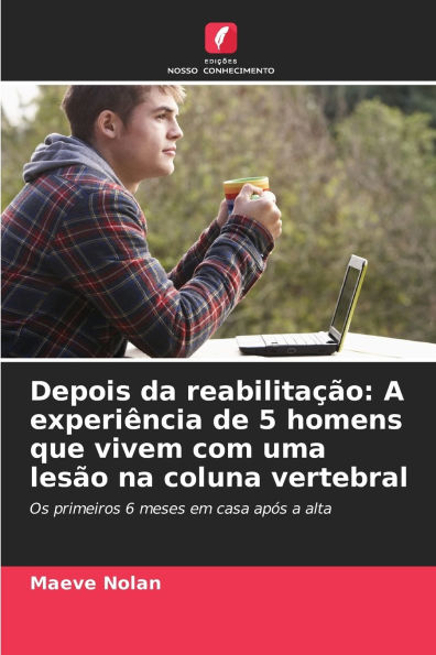 Depois da reabilitaÃ¯Â¿Â½Ã¯Â¿Â½o: A experiÃ¯Â¿Â½ncia de 5 homens que vivem com uma lesÃ¯Â¿Â½o na coluna vertebral