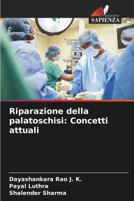 Title: Riparazione della palatoschisi: Concetti attuali, Author: Dayashankara Rao J K
