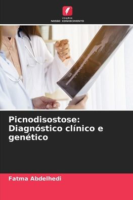 Picnodisostose: DiagnÃ¯Â¿Â½stico clÃ¯Â¿Â½nico e genÃ¯Â¿Â½tico