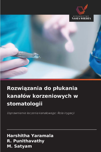 Rozwiązania do plukania kanalÃ¯Â¿Â½w korzeniowych w stomatologii