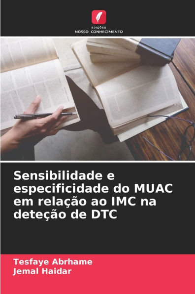 Sensibilidade e especificidade do MUAC em relaÃ¯Â¿Â½Ã¯Â¿Â½o ao IMC na deteÃ¯Â¿Â½Ã¯Â¿Â½o de DTC