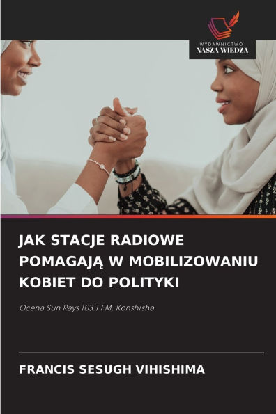 Jak Stacje Radiowe PomagajĄ W Mobilizowaniu Kobiet Do Polityki