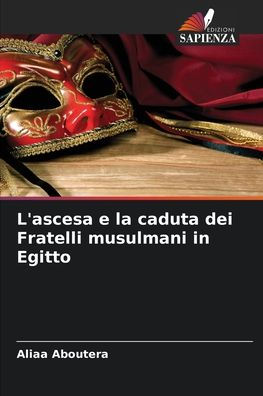 L'ascesa e la caduta dei Fratelli musulmani in Egitto