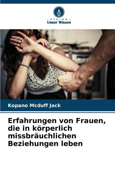 Erfahrungen von Frauen, die in kÃ¯Â¿Â½rperlich missbrÃ¯Â¿Â½uchlichen Beziehungen leben