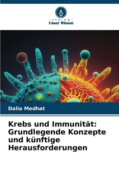 Krebs und ImmunitÃ¯Â¿Â½t: Grundlegende Konzepte und kÃ¯Â¿Â½nftige Herausforderungen
