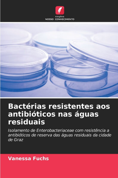 BactÃ¯Â¿Â½rias resistentes aos antibiÃ¯Â¿Â½ticos nas Ã¯Â¿Â½guas residuais