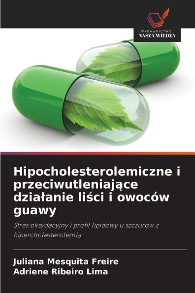 Hipocholesterolemiczne i przeciwutleniające dzialanie liści i owoc�w guawy