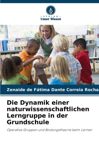 Die Dynamik einer naturwissenschaftlichen Lerngruppe in der Grundschule
