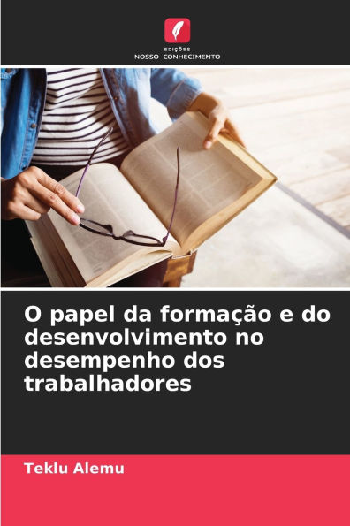 O papel da formaÃ¯Â¿Â½Ã¯Â¿Â½o e do desenvolvimento no desempenho dos trabalhadores
