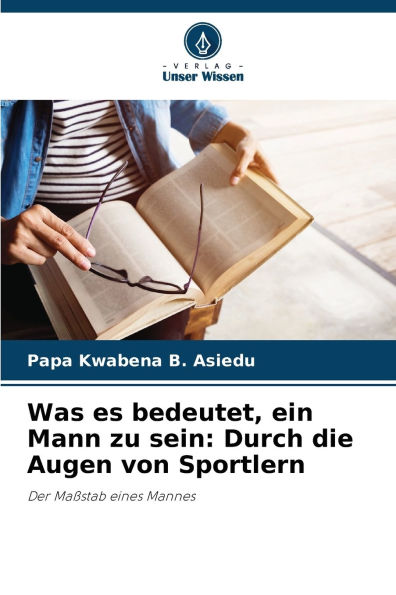 Was es bedeutet, ein Mann zu sein: Durch die Augen von Sportlern