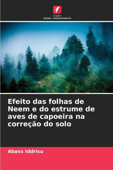 Efeito das folhas de Neem e do estrume de aves de capoeira na correÃ¯Â¿Â½Ã¯Â¿Â½o do solo