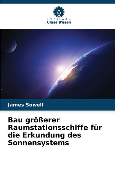 Bau grÃ¯Â¿Â½Ã¯Â¿Â½erer Raumstationsschiffe fÃ¯Â¿Â½r die Erkundung des Sonnensystems