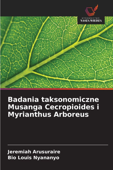 Badania taksonomiczne Musanga Cecropioides i Myrianthus Arboreus