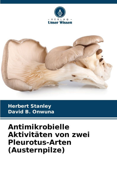 Antimikrobielle AktivitÃ¯Â¿Â½ten von zwei Pleurotus-Arten (Austernpilze)
