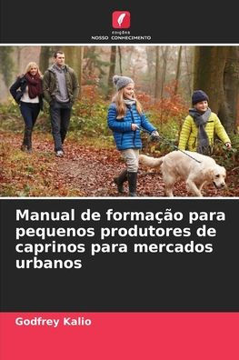 Manual de formaÃ¯Â¿Â½Ã¯Â¿Â½o para pequenos produtores de caprinos para mercados urbanos