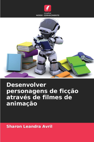 Desenvolver personagens de ficÃ¯Â¿Â½Ã¯Â¿Â½o atravÃ¯Â¿Â½s de filmes de animaÃ¯Â¿Â½Ã¯Â¿Â½o
