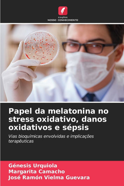 Papel da melatonina no stress oxidativo, danos oxidativos e sÃ¯Â¿Â½psis