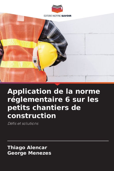 Application de la norme r�glementaire 6 sur les petits chantiers de construction