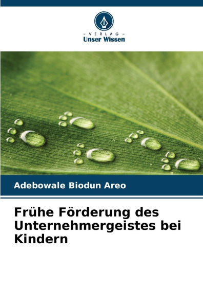 FrÃ¯Â¿Â½he FÃ¯Â¿Â½rderung des Unternehmergeistes bei Kindern