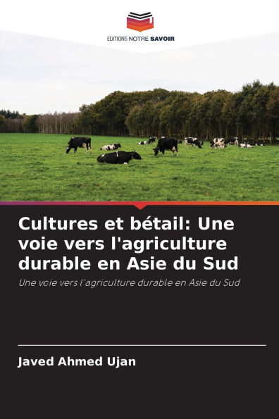 Cultures et bÃ¯Â¿Â½tail: Une voie vers l'agriculture durable en Asie du Sud